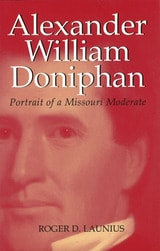 cover of Alexander William Doniphan: Portrait of a Missouri Moderate