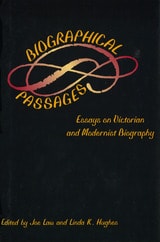 cover of Biographical Passages: Essays on Victorian and Modernist Biography