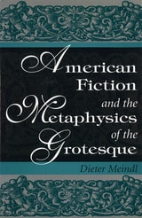 cover of American Fiction and the Metaphysics of the Grotesque