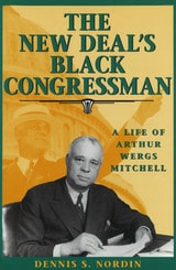cover of The New Deal's Black Congressman: A Life of Arthur Wergs Mitchell