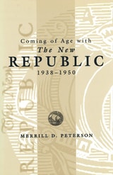 cover of Coming of Age with the New Republic, 1938-1950
