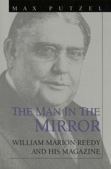 cover of The Man in the Mirror: William Marion Reedy and His Magazine