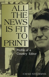 cover of All the News Is Fit to Print: Profile of a Country Editor