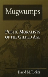 cover of Mugwumps: Public Moralists of the Gilded Age