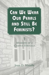 cover of Can We Wear Our Pearls and Still Be Feminists?: Memoirs of a Campus Struggle