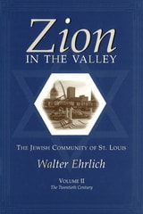 cover of Zion in the Valley, Volume II: The Jewish Community of St. Louis, Volume II, The Twentieth Century