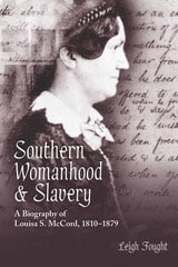 cover of Southern Womanhood and Slavery: A Biography of Louisa S. McCord, 1810-1879