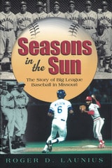 cover of Seasons in the Sun: The Story of Big League Baseball in Missouri