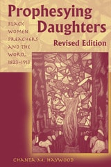 cover of Prophesying Daughters: Black Women Preachers and the Word, 1823-1913