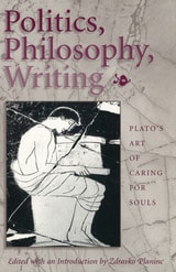 cover of Politics, Philosophy, Writing: Plato's Art of Caring for Souls