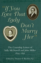 cover of If You Love That Lady Don't Marry Her: The Courtship Letters of Sally Mcdowell and John Miller, 1854-1856