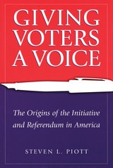 cover of Giving Voters a Voice: The Origins of the Initiative and Referendum in America