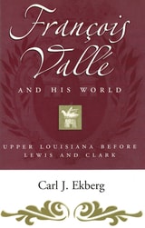 cover of Francois Vallé and His World: Upper Louisiana before Lewis and Clark