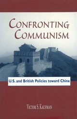 cover of Confronting Communism: U.S. and British Policies toward China