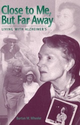 cover of Close to Me, but Far Away: Living with Alzheimer's
