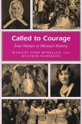 cover of Called to Courage: Four Women in Missouri History