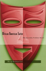 cover of African American Satire: The Sacredly Profane Novel