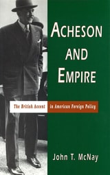 cover of Acheson and Empire: The British Accent in American Foreign Policy