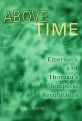 cover of Above Time: Emerson's and Thoreau's Temporal Revolutions