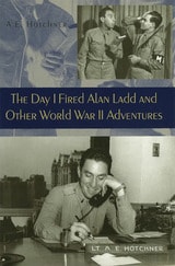 cover of The Day I Fired Alan Ladd and Other World War II Adventures