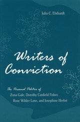 cover of Writers of Conviction: The Personal Politics of Zona Gale, Dorothy Canfield Fisher, Rose Wilder Lane, and Josephine Herbst