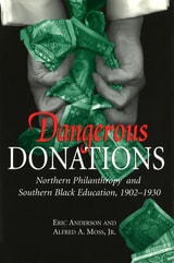 cover of Dangerous Donations: Northern Philanthropy and Southern Black Education, 1902-1930