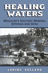cover of Healing Waters: Missouri's Historic Mineral Springs and Spas