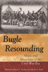 cover of Bugle Resounding: Music and Musicians of the Civil War Era