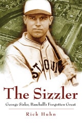 cover of The Sizzler: George Sisler, Baseball's Forgotten Great