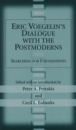cover of Eric Voegelin's Dialogue with the Postmoderns: Searching for Foundations