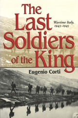 cover of The Last Soldiers of the King: Life in Wartime Italy, 1943-1945