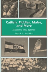 cover of Catfish, Fiddles, Mules, and More: Missouri's State Symbols