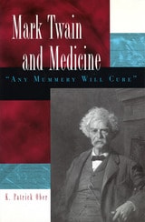 cover of Mark Twain and Medicine: "Any Mummery Will Cure"