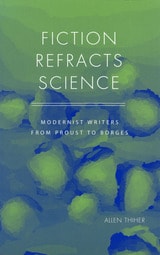 cover of Fiction Refracts Science: Modernist Writers from Proust to Borges