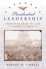 cover of Presidential Leadership: From Woodrow Wilson to Harry S. Truman