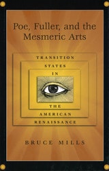 cover of Poe, Fuller, and the Mesmeric Arts: Transition States in the American Renaissance