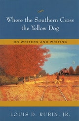 cover of Where the Southern Cross the Yellow Dog: On Writers and Writing
