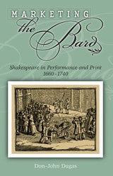 cover of Marketing the Bard: Shakespeare in Performance and Print, 1660-1740