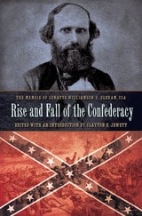 cover of Rise and Fall of the Confederacy: The Memoir of Senator Williamson S. Oldham, CSA