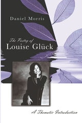 cover of The Poetry of Louise Glück: A Thematic Introduction