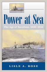 cover of Power at Sea, Volume 1: The Age of Navalism, 1890-1918