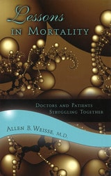 cover of Lessons in Mortality: Doctors and Patients Struggling Together