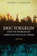 cover of Eric Voegelin and the Problem of Christian Political Order