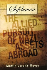 cover of Safehaven: The Allied Pursuit of Nazi Assets Abroad