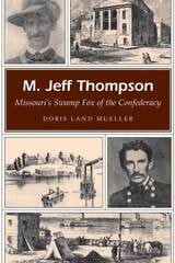 cover of M. Jeff Thompson: Missouri's Swamp Fox of the Confederacy