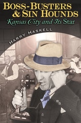 cover of Boss-Busters and Sin Hounds: Kansas City and Its Star