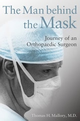 cover of The Man Behind the Mask: Journey of an Orthopaedic Surgeon