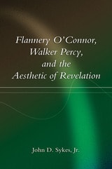 cover of Flannery O'Connor, Walker Percy, and the Aesthetic of Revelation