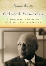 cover of Colored Memories: A Biographer's Quest for the Elusive Lester A. Walton