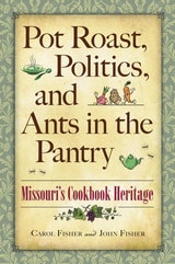 cover of Pot Roast, Politics, and Ants in the Pantry: Missouri's Cookbook Heritage